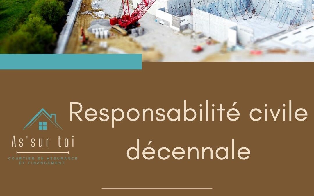 La Responsabilité Civile Décennale
